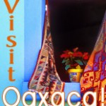 Visit Oaxaca